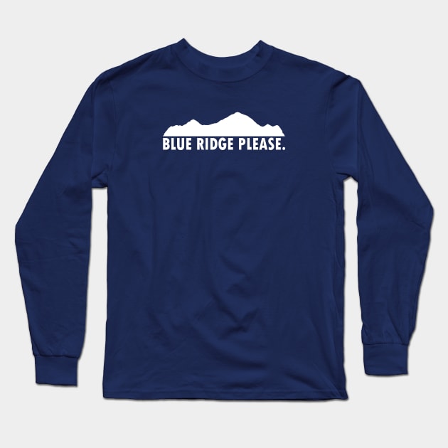 Blue Ridge Please Long Sleeve T-Shirt by esskay1000